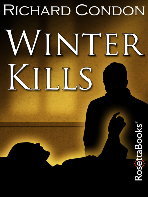 Title details for Winter Kills by Richard Condon - Available